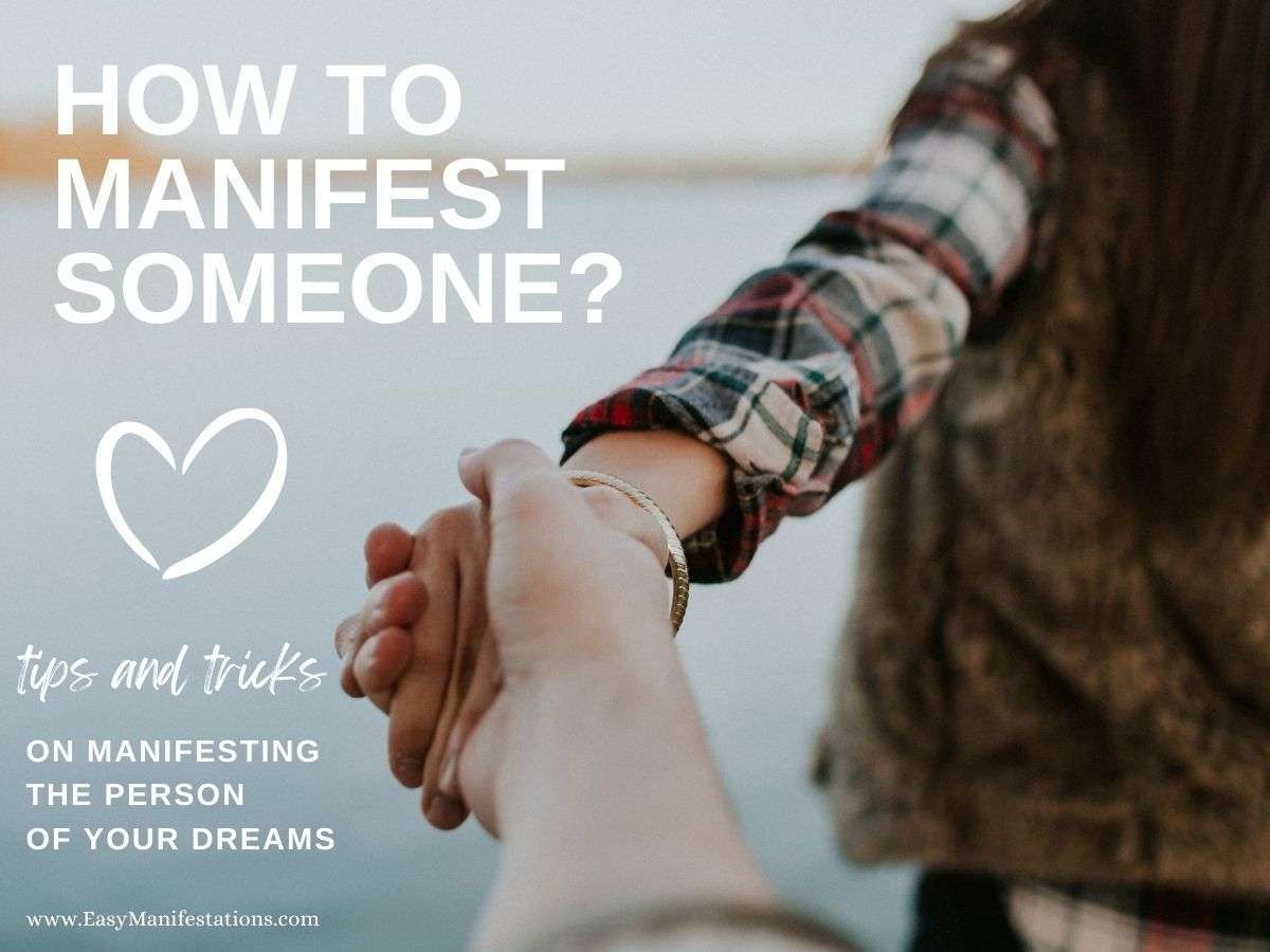 How to Manifest Someone: tips and tricks on manifesting the person of your dreams