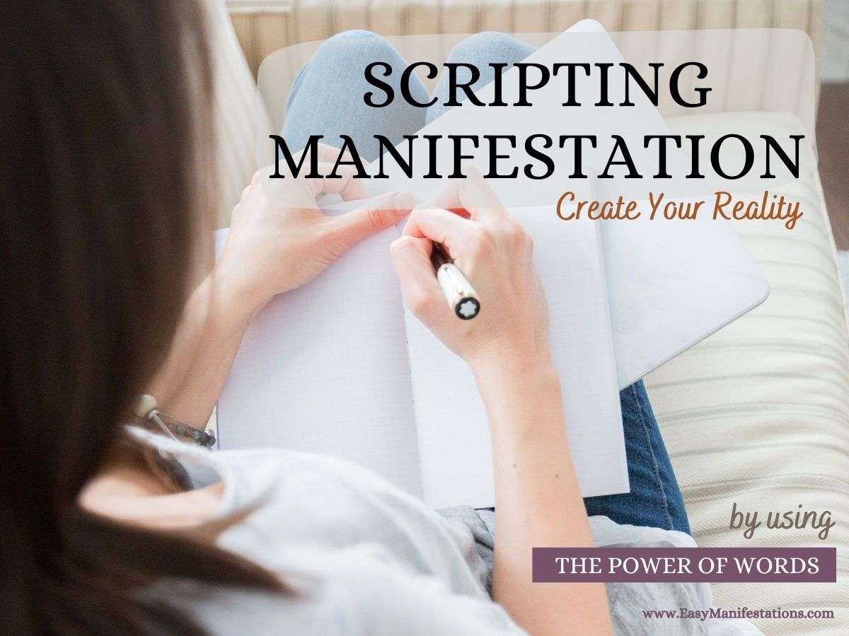 Scripting Manifestation: How to Use the Power of Words to Create Your Reality